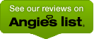 See our reviews on Angie's List